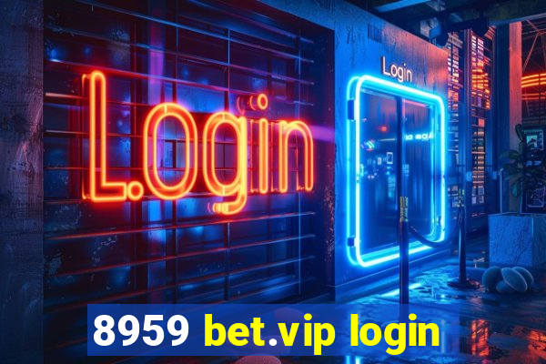 8959 bet.vip login